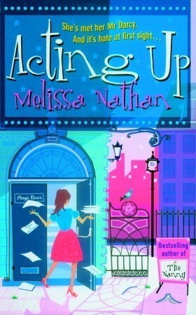 Acting Up Melissa Nathan It is a truth universally acknowledged that a single man in possession of a large ego must be in want of a woman to cut him down to size...Sharp, witty Jasmin Field has her own column in a national magazine and has just landed the