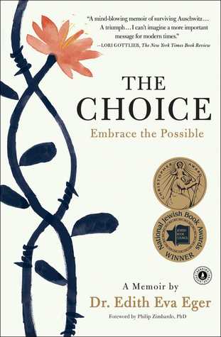 The Choice: Embrace the Possible Dr Edith Eva EgerA New York Times Bestseller“I’ll be forever changed by Dr. Eger’s story…The Choice is a reminder of what courage looks like in the worst of times and that we all have the ability to pay attention to what w