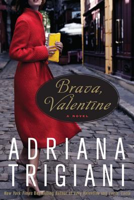 Brava, Valentine (Valentine #2) Adriana Trigiani"Delightful, energetic.... Trigiani is a seemingly effortless storyteller." (Boston Globe)Award-winning playwright, television writer, and documentary filmmaker Adriana Trigiani returns with Brava, Valentine