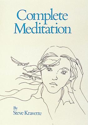 Complete Meditation Steve KravetteTo meditate, you really don't have to learn to do anything. You simply have to be. In fact, the whole idea of Complete Meditation is to stop doing whatever you are already doing, and focus completely on the subject of you