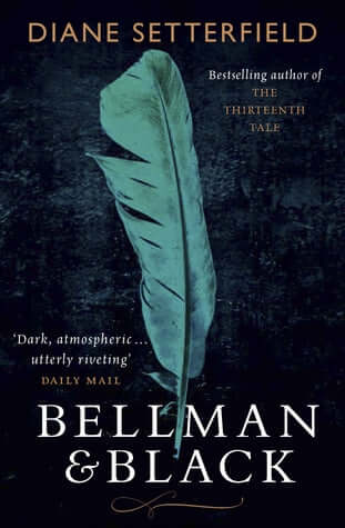 Bellman & Black Diane SetterfieldA haunting Victorian ghost story of love, loss and the mystery of death from the bestselling author of THE THIRTEENTH TALE.A childish act of cruelty with terrible consequences.A father desperate to save his daughter.A curi