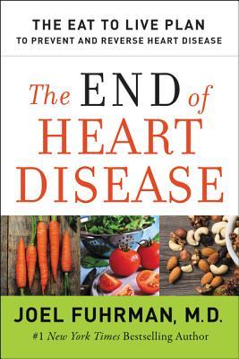 The End of Heart Disease The End of Heart Disease: The Eat to Live Plan to Prevent and Reverse Heart DiseaseJoel FuhrmanThe New York Times bestselling author of Eat to Live, Super Immunity, The End of Diabetes, and The End of Dieting presents a scientific