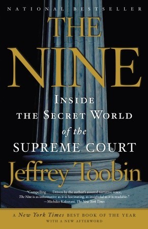 The Nine: Inside the Secret World of the Supreme Court Jeffrey Toobin Acclaimed journalist Jeffrey Toobin takes us into the chambers of the most important—and secret—legal body in our country, the Supreme Court, revealing the complex dynamic among the nin