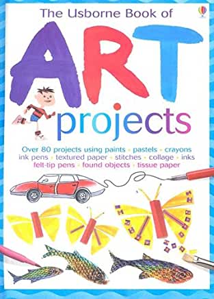 The Usborne Book of Art Projects UsborneOffers creative ideas for all kinds of art projects and teaches about brushes, papers, special effects, and using different paints, pastels, inks, crayons, and other media.Publisher : Usborne Pub Ltd (January 1, 200