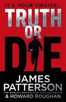 Truth or Die James Patterson and Howard RoughanThe truth will set your free - if it doesn't kill you firstNew York attorney Trevor Mann's world shatters when he receives a phone call telling him his girlfriend has been shot dead in a mugging. But the circ