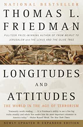 Longitudes and Attitudes: The World in the Age of Terrorism Thomas L FriedmanFrom the Pulitzer Prize–winning columnist and bestselling author of and comes this smart, penetrating, brilliantly informed book that is indispensable for understanding today’s r