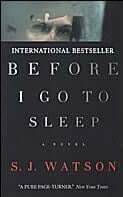 Before I Go to Sleep SJ Watson Memories define us.So what if you lost yours every time you went to sleep? Your name, your identity, your past, even the people you love - all forgotten overnight. And the one person you trust may be telling you only half th