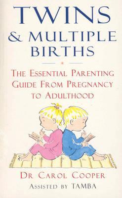 Twins Multiple Births: The Essential Parenting Guide From Pregnancy to Adulthood Dr Carol CooperDouble the pleasure or double the trouble? Having more than one baby can test the endurance of the most calm and experienced parent. The family issues surround