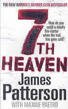 7th Heaven (Women's Murder Club #7) James Patterson7th Heaven(Women's Murder Club #7)The Women's Murder Club pursues two cases in an electrifying new thriller–chasing a deranged killer and searching for a murderer with a taste for fire.A VERY PUBLIC DISAP