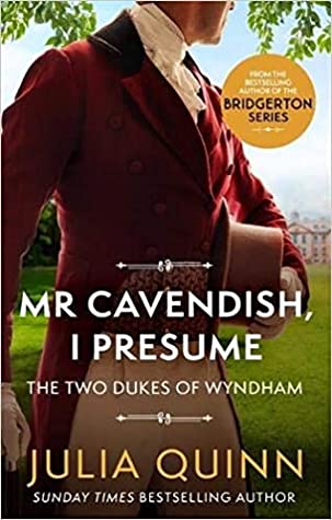 Mr. Cavendish, I Presume (Two Dukes of Wyndham #2) Julia QuinnTo Sir Phillip, With Love(Bridgertons #5)There went the bride...Amelia Willoughby has been engaged to the Duke of Wyndham for as long as she can remember. Literally. A mere six months old when
