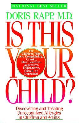 Is This Your Child? Doris Rapp, MD IS THIS YOUR CHILD? These are the major symptoms of potentially unrecognized allergies. Does your child suffer from any of the following? • Allergic Nose Rub • Eye Circles • Red Ears • Red Cheeks • Eye Wrinkles • Aggress