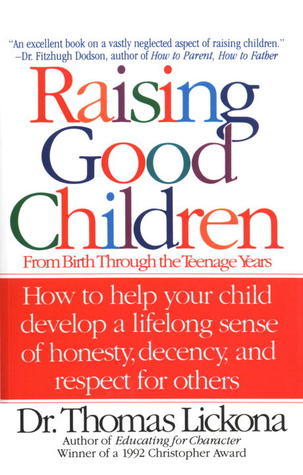 Raising Good Children: From Birth Through the Teenage Yearas Dr Thomas Lickona"Raising Good Children: From Birth Through The Teenage Years" by Thomas Lickona is a comprehensive guide to parenting and child-rearing. The book covers all stages of a child's