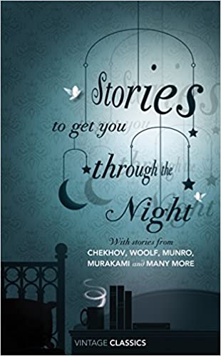 Stories to Get You Through the Night Vintage Classics Stories to Get You Through the Night is a collection to remedy life's stresses and strains. Inside you will find writing from the greatest of classic and contemporary authors; stories that will brighte