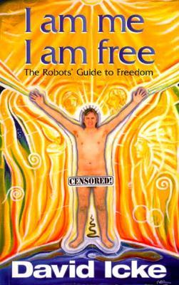 I am me I am free: The Robots' Guide to Freedom David IckeThis devastating expose of the human mind as a getaway car for the psyche.