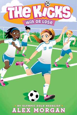 Win or Lose (The Kicks #3) Alex MorganThe Kicks have the league championship within reach—but do they have what it takes to win it? Book three in the fun and empowering New York Times bestselling middle grade series from star soccer player and Olympic gol