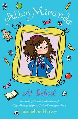Alice-Miranda at School (Alice-Miranda #1) Jacqueline HarveyCan one tiny girl change a very big school?Alice-Miranda Highton-Smith-Kennington-Jones is waving goodbye to her weeping parents and starting her first day at boarding school. But something is wr
