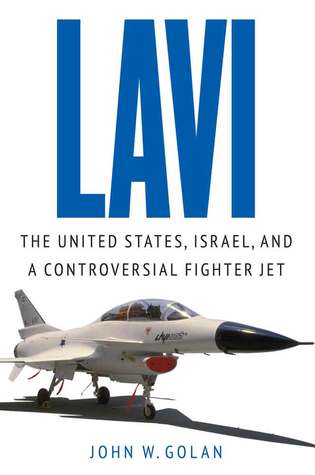 Lavi: The United States, Israel and a Controversial Fighter Jet John W GolanThe largest weapons development effort ever undertaken by the State of Israel, the Lavi fighter program envisioned a new generation of high-performance aircraft. Controversially,