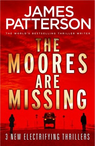 The Moores are Missing James PattersonTHE MOORES ARE MISSING with Loren D. Estleman: The Moore family just vanished from their home without telling a soul. A last-minute vacation? A kidnapping? A run for their lives? You'll never see the truth coming.THE