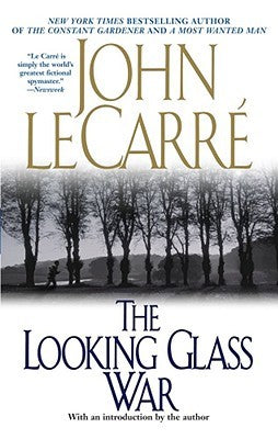 The Looking Glass War (George Smiley #4) John LeCarreJohn le Carré's classic novels deftly navigate readers through the intricate shadow worlds of international espionage with unsurpassed skill and knowledge, and have earned him unprecedented worldwide ac