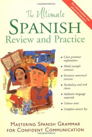 The Ultimate Spanish Review and Practice: Mastering Spanish Grammar The Ultimate Spanish Review and Practice: Mastering Spanish Grammar for Confident CommunicationRonni L. Gordon and David M. StillmanA good grasp of grammar enables the foreign-language le