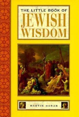 The Little Book of Jewish Wisdom Martin HoranKeep this little book in your pocket and carry it with you. Wherever you find yourself, in the noise of the city, in the peace of the countryside, or in the silence of your room, the wisdom it contains will ins