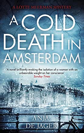 A Cold Death in Amsterdam Anja de Jager The first Lotte Meerman mystery Amsterdam-based Lotte Meerman is a cold case detective recovering from the emotional devastation of her previous investigation. She is angry and mentally scarred - but being a police