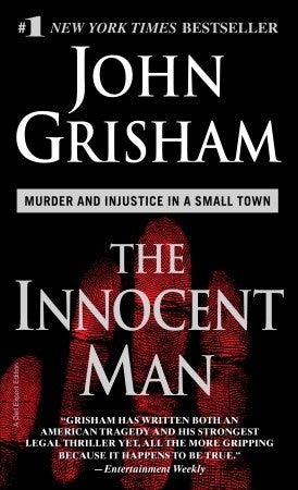 The Innocent Man John GrishamIn the town of Ada, Oklahoma, Ron Williamson was going to be the next Mickey Mantle. But on his way to the Big Leagues, Ron stumbled, his dreams broken by drinking, drugs, and women. Then, on a winter night in 1982, not far fr