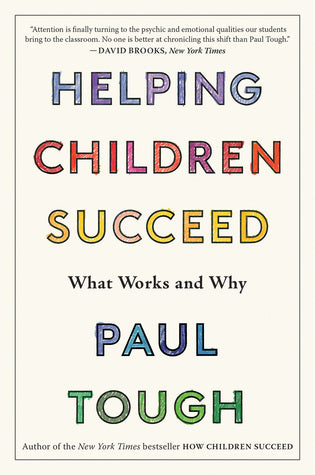 Helping Children Succeed: What Works and Why Paul ToughA NOW READ THIS PBS NewsHour and New York Times Book Review selection An essential handbook of successful strategies to help kids overcome issues, learn, and thrive in today’s chaotic learning environ