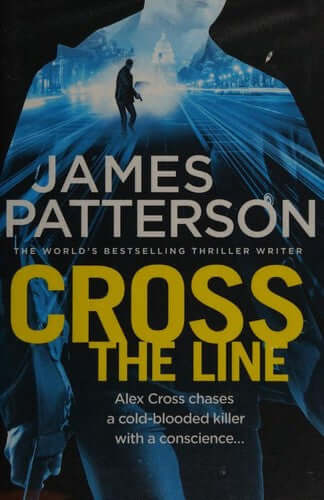 Cross the Line (Alex Cross #24) James PattersonHomicide Detective Alex Cross teams up with his wife to beat a D. C. criminal at his own game.Washington, DC, has never been more dangerous. After shots pierce the tranquil nighttime calm of Rock Creek Park,