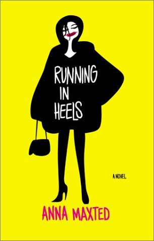 Running In Heels Anna Maxted"To say that Babs has been my closest friend for sixteen years is rather like saying that Einstein was good at sums. We were blood sisters from the age of eleven (before my mother prized the razor out of Babs's hand)."But now B