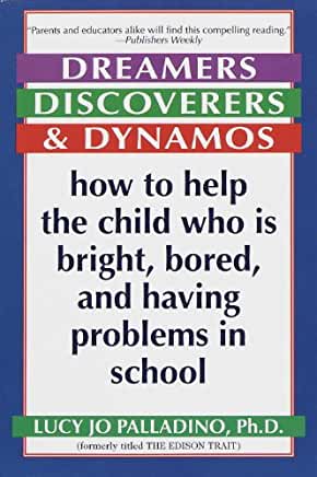 Dreamers, Discoverers and Dynamos Dreamers, Discoverers & Dynamos: How to Help the Child Who Is Bright, Bored and Having Problems in SchoolLucy Jo Palladino, PhDDoes your imaginative, computer-proficient daughter tune out in the classroom? Does your spiri