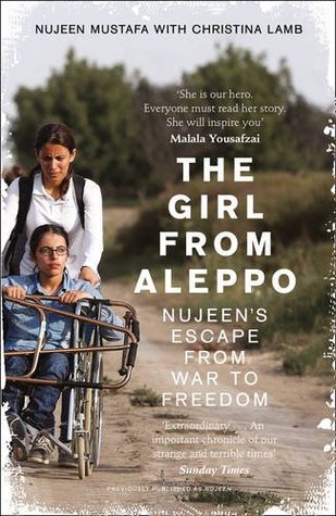 The Girl from Aleppo: Nujeen's Escape from War to Freedom Nujeen MustafaPrize-winning journalist and the co-author of smash New York Times bestseller I Am Malala, Christina Lamb, now tells the inspiring true story of another remarkable young hero: Nujeen