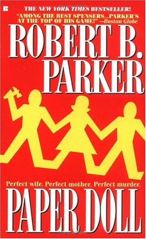 Paper Doll Robert B ParkerShe was a model wife and mother, bludgeoned with a hammer on the streets of Beacon Hill. Spenser's searching for a motive and a murderer--and finding more secrets than meet the eye...