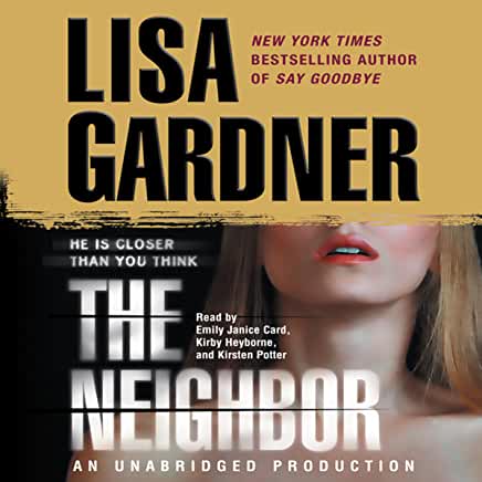 The Neighbor Lisa GardnerA young mother, blond and pretty, vanishes from her South Boston home, leaving behind only one witness—her four-year-old daughter—and one suspect—her handsome, secretive husband.From the moment Detective Sergeant D. D. Warren arri