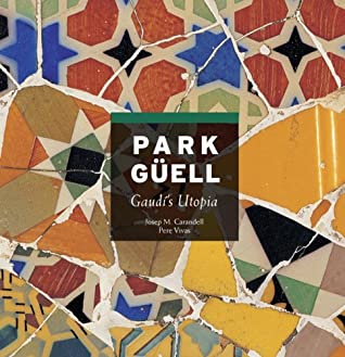 Park Güell: Gaudí's Utopia - Eva's Used Books