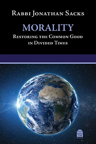 Morality: Restoring the Common Good in Divided Times Rabbi Jonathan SacksA distinguished religious leader's stirring case for reconstructing a shared framework of virtues and valuesWith liberal democracy embattled, public discourse toxic, family life brea