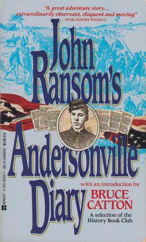 John Ransom's Andersonville Diary John L RansomJohn Ransom, Brigade Quartermaster of the Ninth Michigan Calvary, was only 20 years old when he became a prisoner of war in eastern Tennessee in 1863. He had everything to live for, and much to live with.A wa