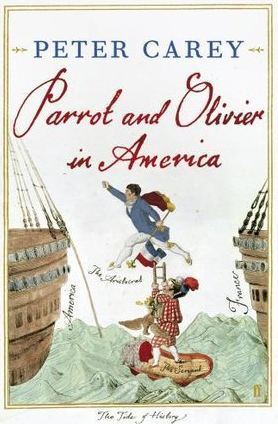 Parrot and Olivier in America Peter CareyOlivier is a French aristocrat. the traumatized child of survivors of the Revolution. Parrot the son of an itinerant printer who always wanted to be an artist but has ended up a servant. Born on different sides of