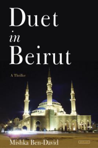 Duet in Beirut Mishka Ben-DavidIn this riveting thriller by an ex-Mossad agent, an Israeli spy risks his life to save a Hezbollah leaderFor over a decade, Mishka Ben-David was a profes­sional spy, taking part in secret operations on be­half of the Mossad,