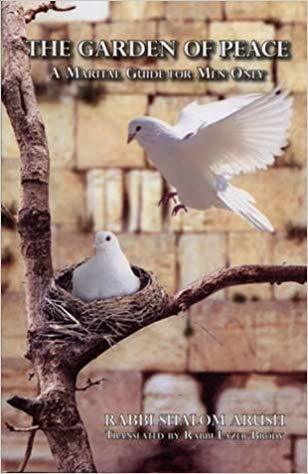 The Garden Of Peace: A Marital Guide For Men Only Rabbi Shalom ArushTake a stroll through a delightful and refreshing garden, where tranquil thoughts, soothing words, and brilliant insights abound. This eye-opening book, written for men only, is the first