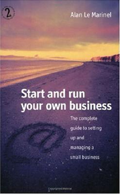 Start and Run Your Own Business Alan Le MarinelWhether you dream of owning a corner shop or starting the next High Street chain, there are few more exciting prospects than starting your own business. The number of people choosing to shape their own destin