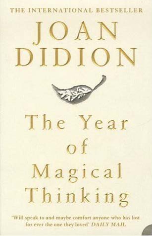 The Year of Magical Thinking Joan Didion'An act of consummate literary bravery, a writer known for her clarity allowing us to watch her mind as it becomes clouded with grief.'From one of America's iconic writers, a stunning book of electric honesty and pa