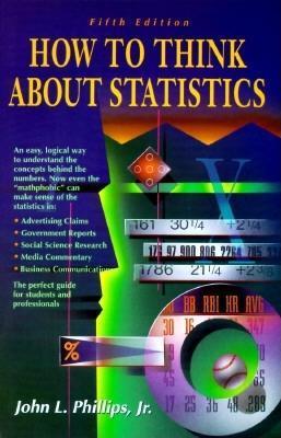 How to Think About Statistics John L Phillips, Jr An easy, logical way to make sense of the numbers and data you encounter every day. John L. Phillips is a well-known expert in both statistics and psychology. A retired professor of psychology at Boise Sta