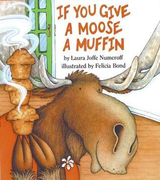 If You Give a Moose a Muffin Laura Joffe Numeroff"If you give a moose a muffin, he'll want some jam to go with it..."If a big hungry moose comes to visit, you might give him a muffin to make him feel at home. If you give him a muffin, he'll want some jam