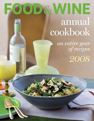 Food & Wine Annual Cookbook: An Entire Year of Recipes 2008 Dana CowinAlmost one million subscribers heartily agree: there's always something delicious going on in Food & Wine. And it's all here in the annual cookbook, which includes every recipe publishe