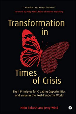 Transformation in Times of Crisis Nitin Rakesh and Jerry WindEight Principles for Creating Opportunities and Value in the Post-Pandemic World