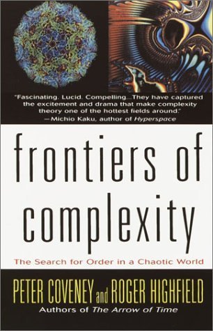 Frontiers of Complexity: The Search for Order in a Chaotic World Peter Coveney and Roger Highfield"SCIENCE JOURNALISM AT ITS BEST. . . An impeccably researched, amazingly up-to-date, crisply written and well-illustrated survey."--NatureAt the cutting edge