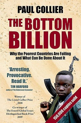 The Bottom Billion: Why the Poorest Countries Are Failing and What Can Be Done Paul CollierThe Bottom Billion: Why the Poorest Countries Are Failing and What Can Be Done About ItGlobal poverty, Paul Collier points out, is actually falling quite rapidly fo