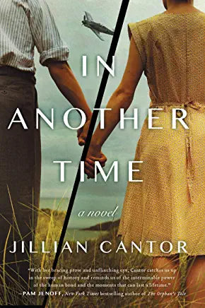 In Another Time Jillian Cantor“Jillian Cantor’s In Another Time is a love song to the most powerful of all human emotions: hope. It is the story of Max and Hanna, two star-crossed lovers fighting to stay together during an impossible moment in history. It