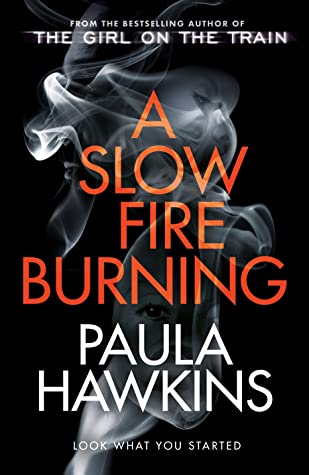 A Slow Fire Burning Paula Hawkins'What is wrong with you?'Laura has spent most of her life being judged. She's seen as hot-tempered, troubled, a loner. Some even call her dangerous.Miriam knows that just because Laura is witnessed leaving the scene of a h